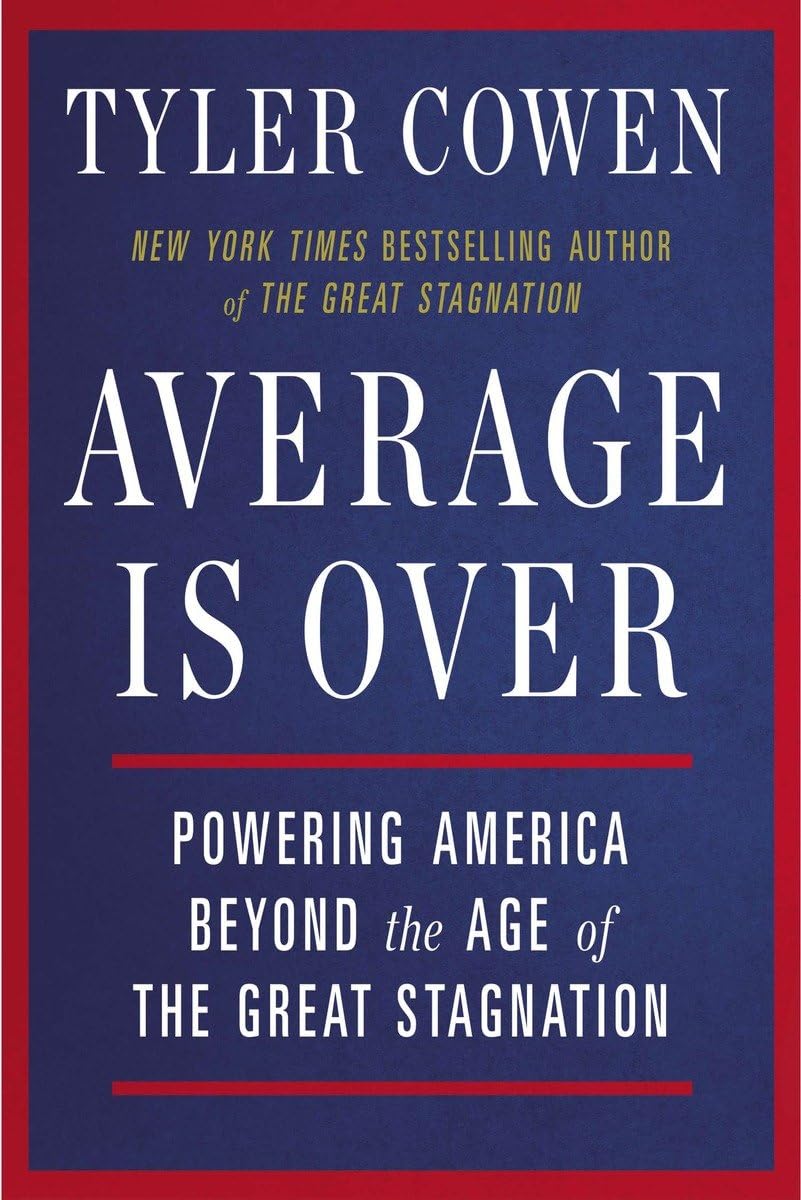Average Is Over: Powering America Beyond the Age of the Great Stagnation,Used