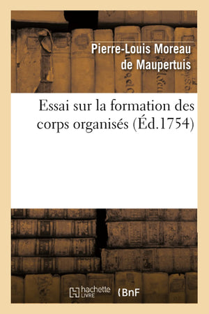 Essai Sur La Formation Des Corps Organiss (D.1754) (Sciences) (French Edition),New