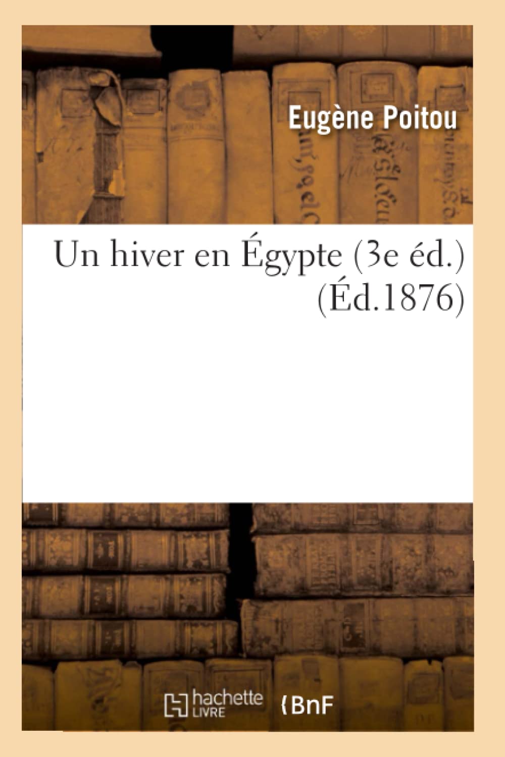Un Hiver En Gypte (3E D.) (D.1876) (Histoire) (French Edition),New