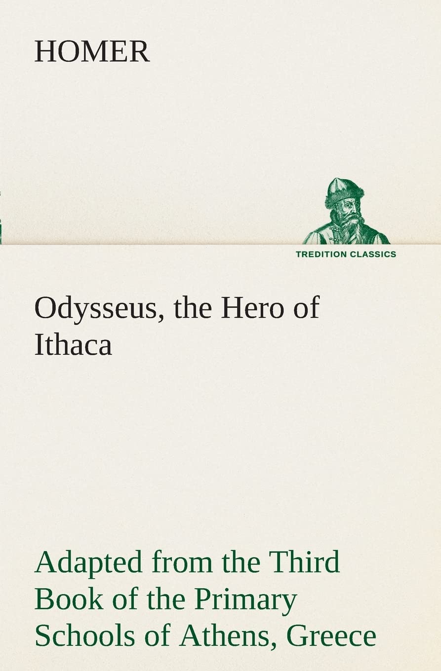 Odysseus, the Hero of Ithaca Adapted from the Third Book of the Primary Schools of Athens, Greece,Used