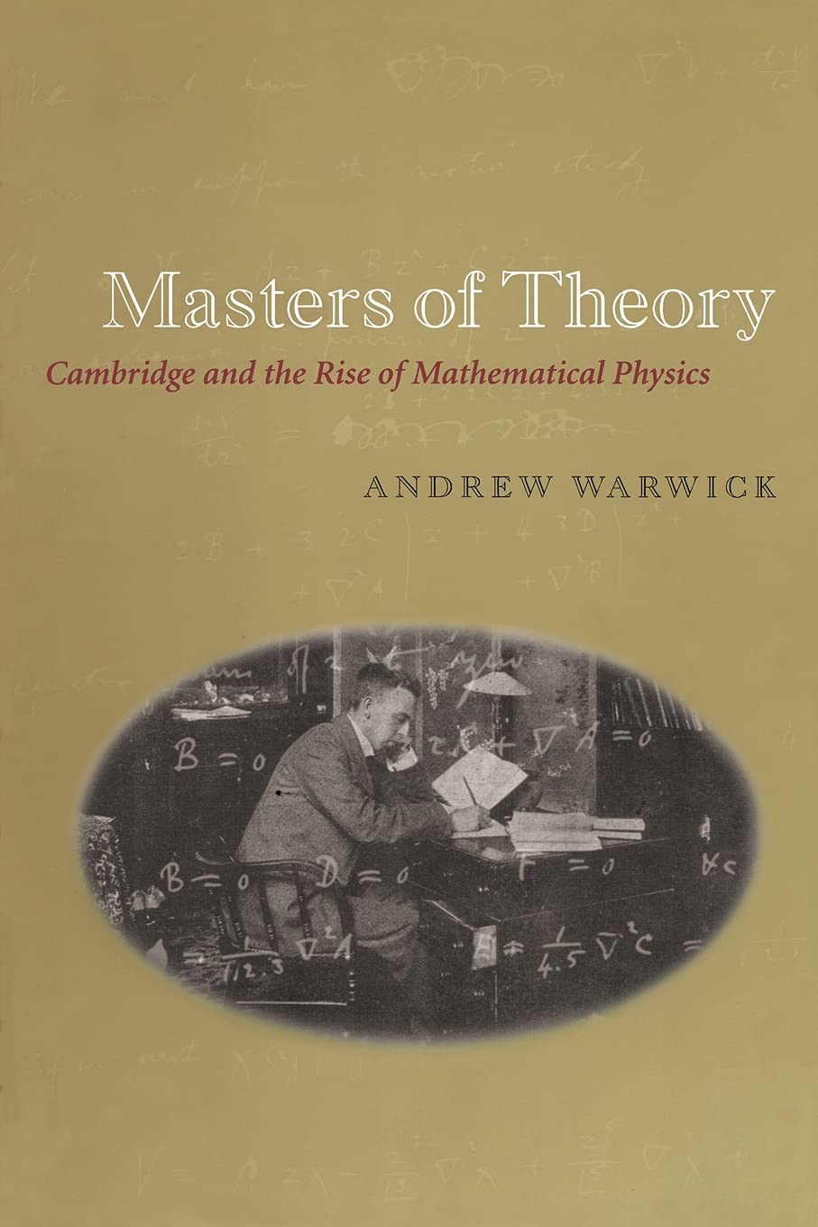 Masters Of Theory: Cambridge And The Rise Of Mathematical Physics,Used