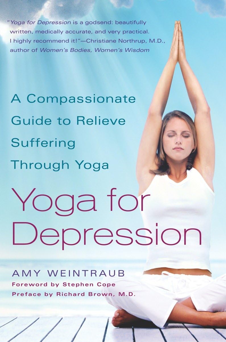 Yoga for Depression: A Compassionate Guide to Relieve Suffering Through Yoga,New