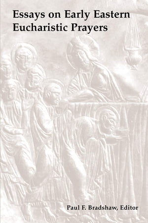 Essays On Early Eastern Eucharistic Prayers,Used