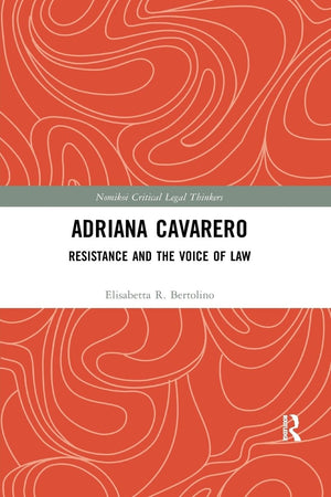 Adriana Cavarero: Resistance and the Voice of Law (Nomikoi: Critical Legal Thinkers),Used
