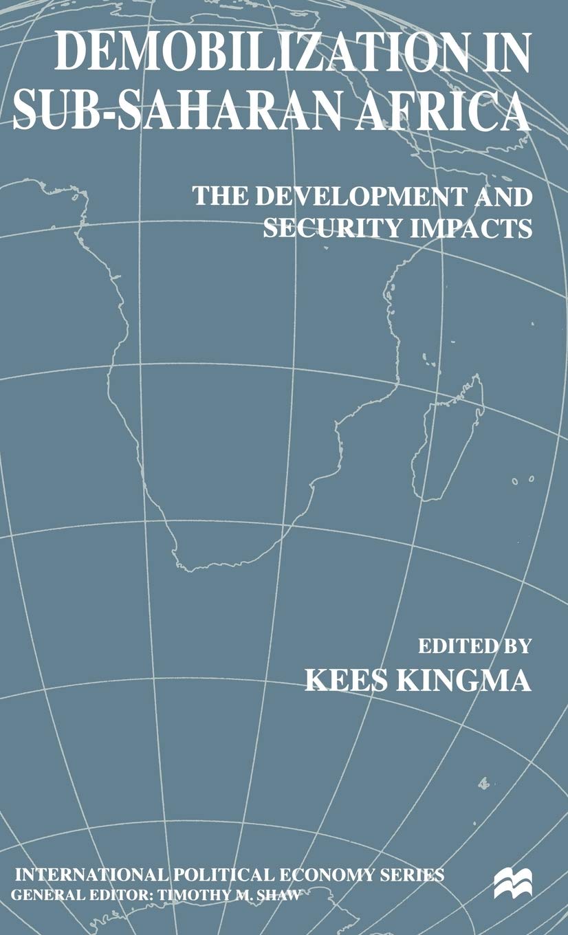 Demobilization in Subsaharan Africa: The Development and Security Impacts (International Political Economy Series),Used