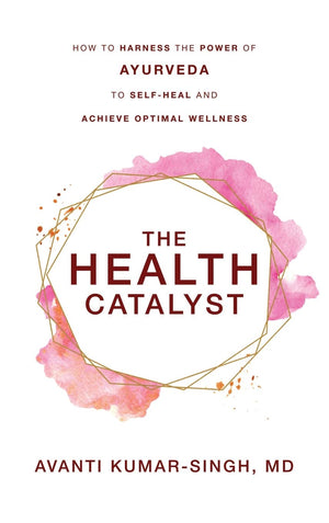 The Health Catalyst: How To Harness the Power of Ayurveda To SelfHeal and Achieve Optimal Wellness,Used