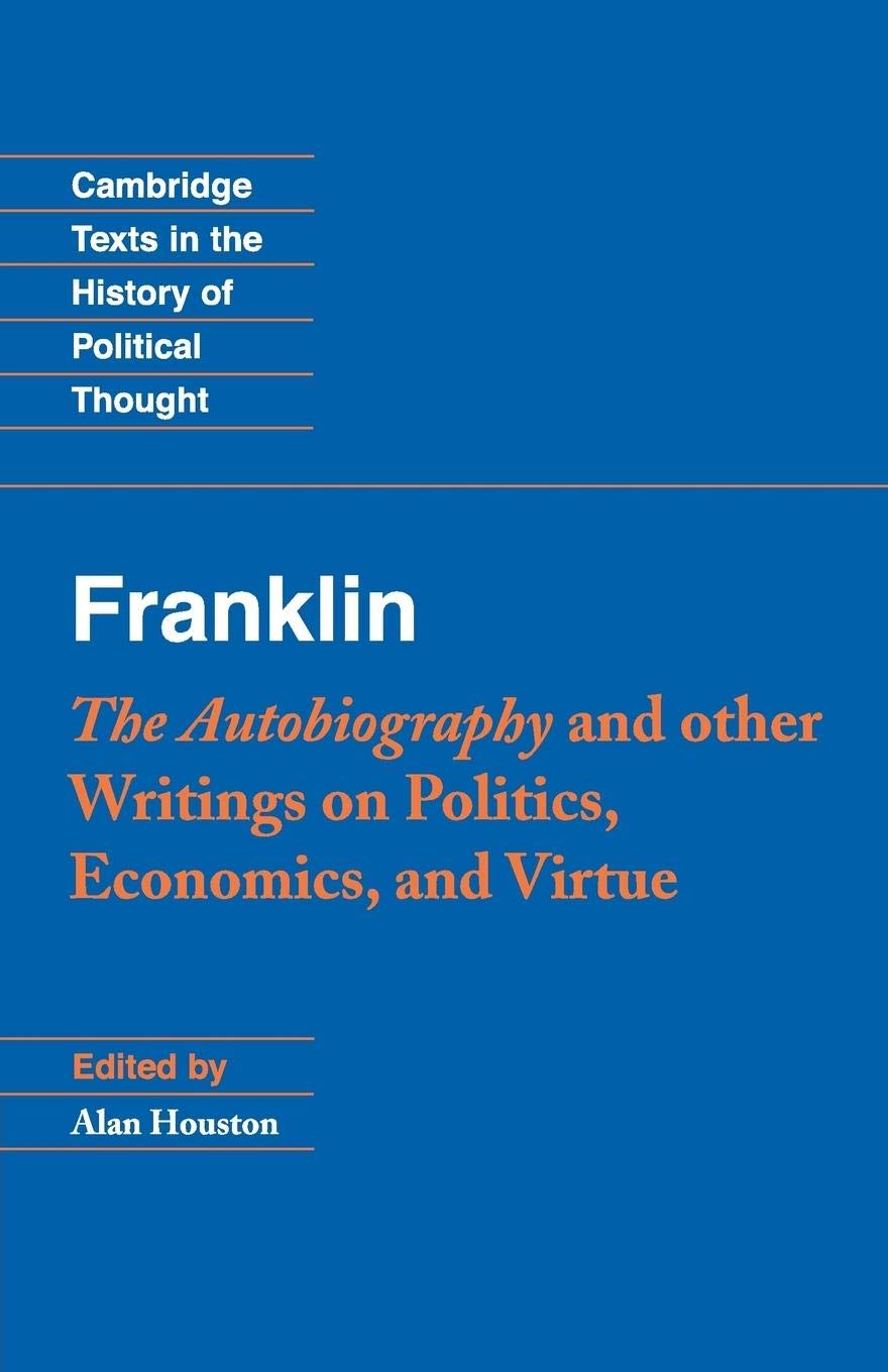 Franklin: The Autobiography and Other Writings on Politics, Economics, and Virtue (Cambridge Texts in the History of Political T,Used