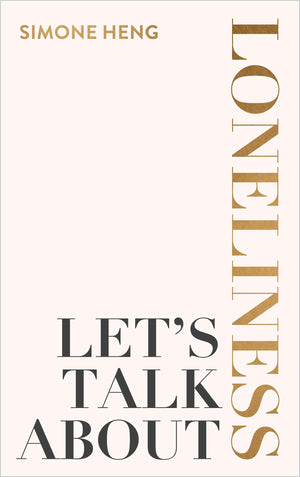 Let'S Talk About Loneliness: The Search For Connection In A Lonely World,New