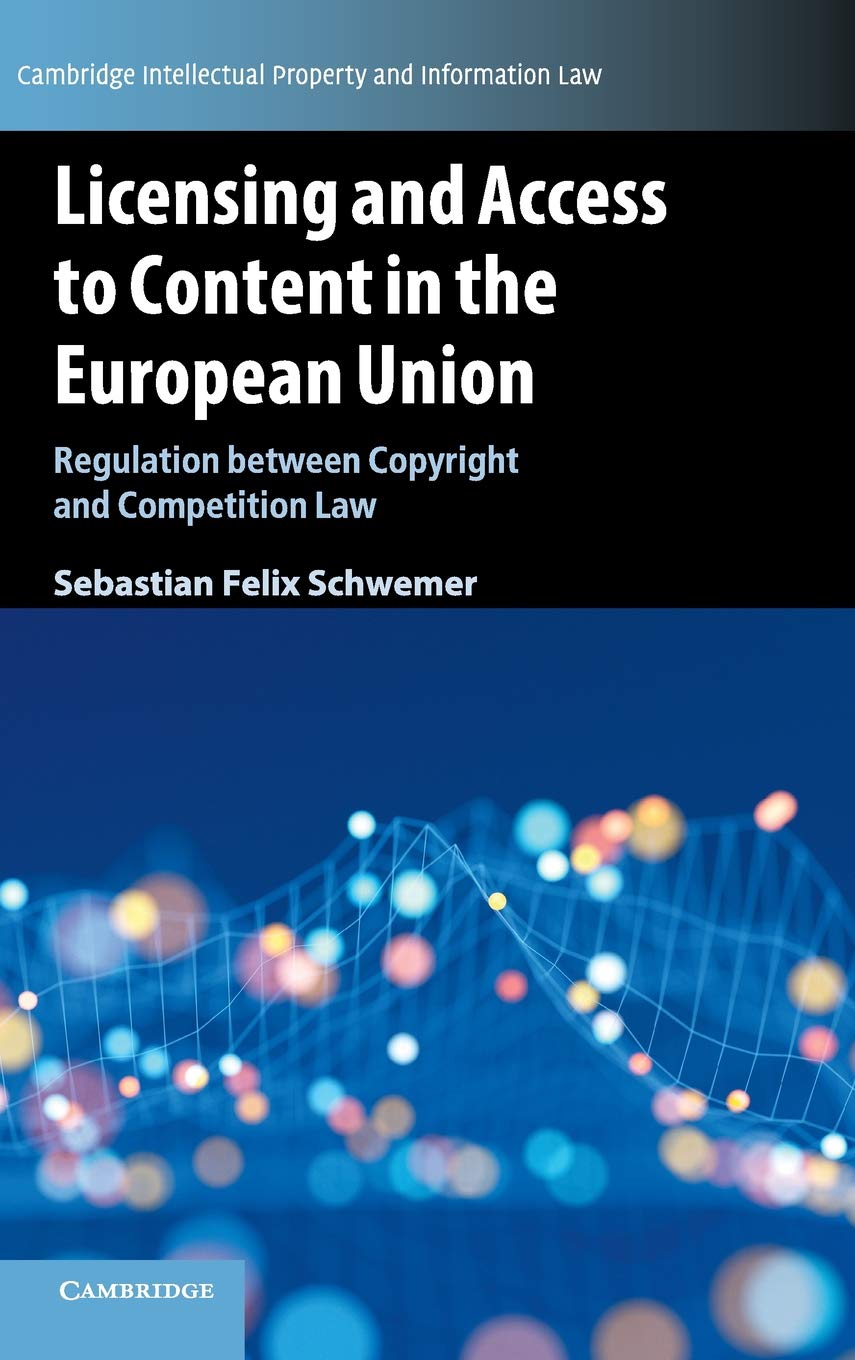 Licensing and Access to Content in the European Union: Regulation between Copyright and Competition Law (Cambridge Intellectual ,Used