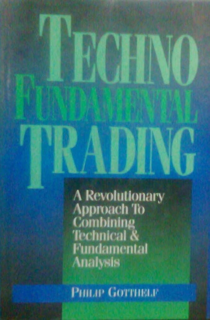 Technofundamental Trading: A Revolutionary Approach to Combining Technical and Fundamental Analysis,Used