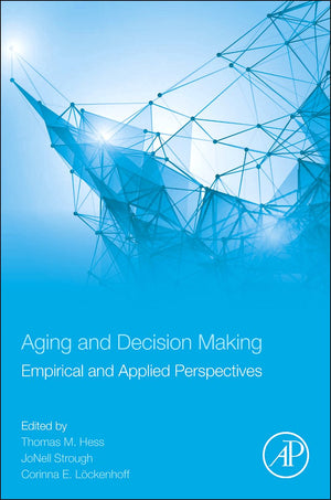 Aging and Decision Making: Empirical and Applied Perspectives,Used