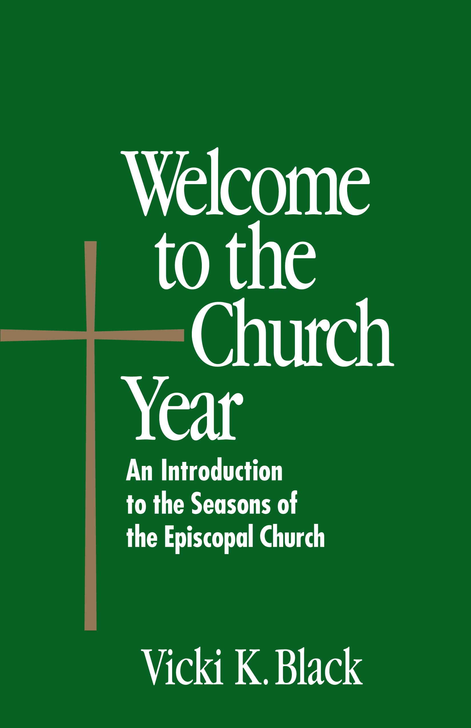 Welcome to the Church Year: An Introduction to the Seasons of the Episcopal Church,Used