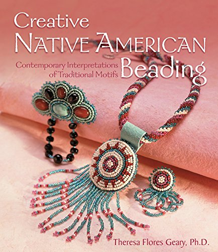 Creative Native American Beading: Contemporary Interpretations of Traditional Motifs,Used