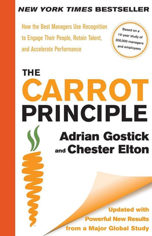 The Carrot Principle: How the Best Managers Use Recognition to Engage Their People, Retain Talent, and Accelerate Performance [U,Used