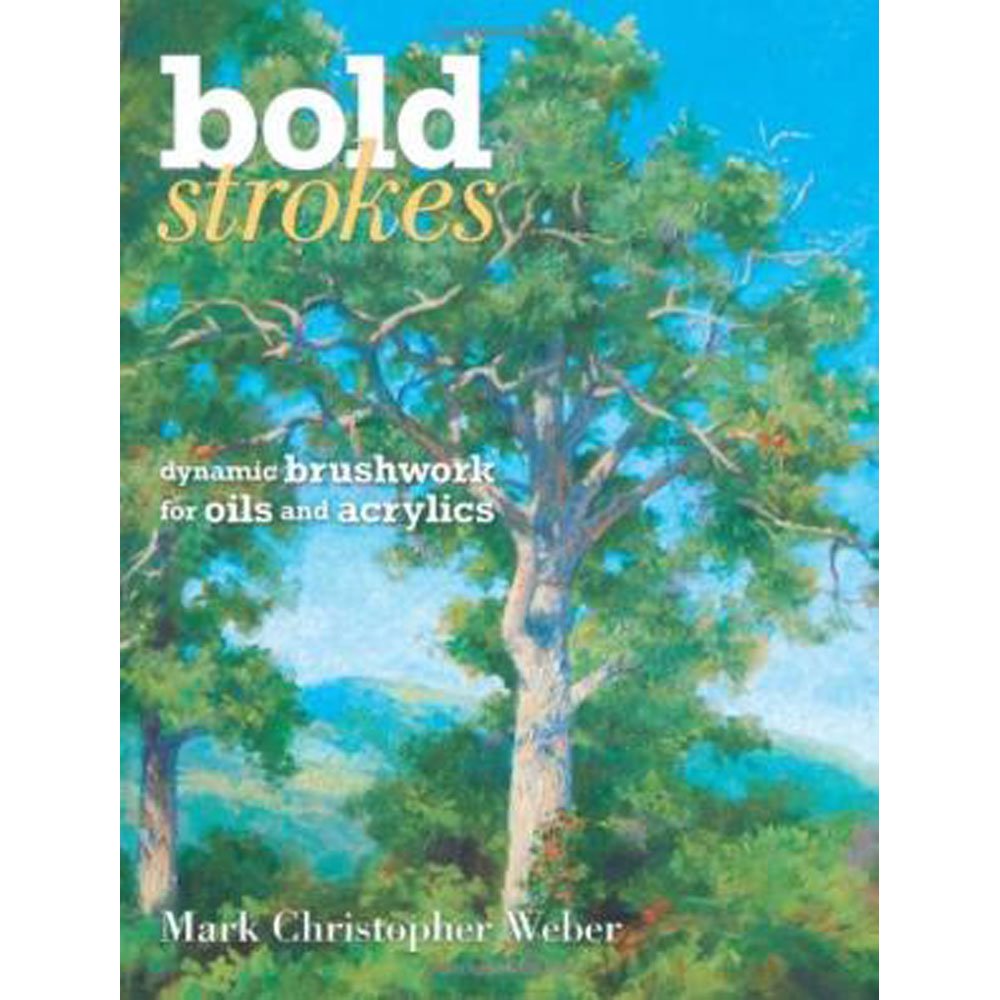 Bold Strokes: Dynamic Brushwork In Oils And Acrylics,Used