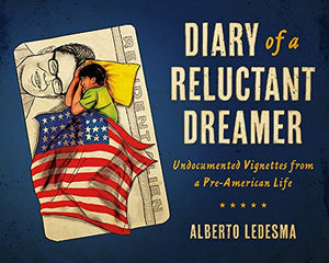 Diary Of A Reluctant Dreamer: Undocumented Vignettes From A Preamerican Life (Latinographix),New