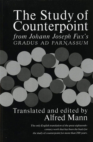 The Study of Counterpoint: From Johann Joseph Fux's Gradus Ad Parnassum,New
