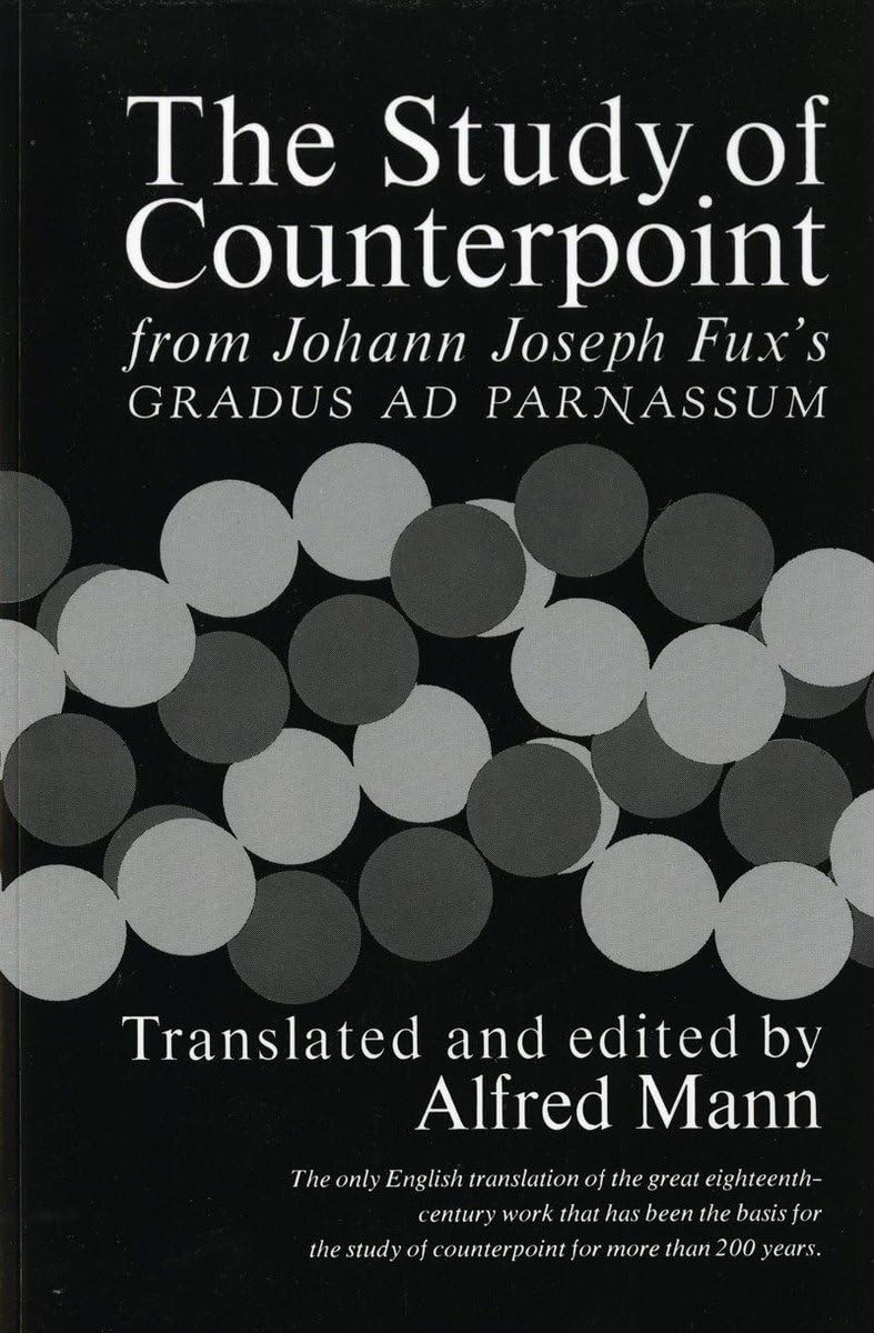 The Study of Counterpoint: From Johann Joseph Fux's Gradus Ad Parnassum,New