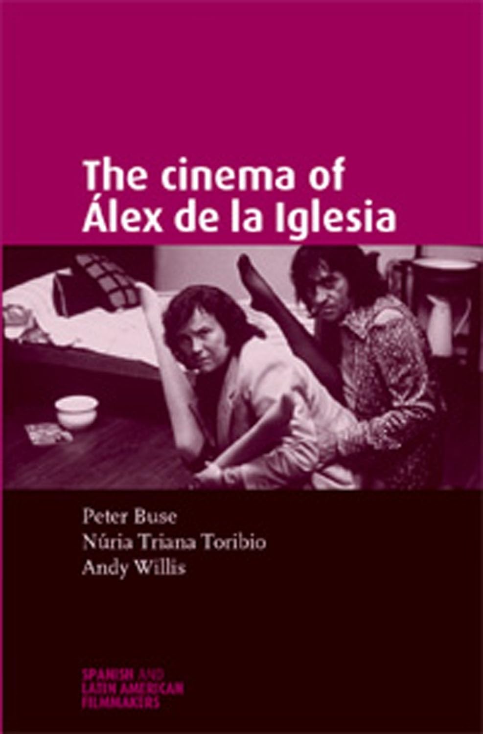 The cinema of lex de la Iglesia (Spanish and LatinAmerican Filmmakers),Used