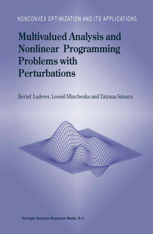 Multivalued Analysis and Nonlinear Programming Problems with Perturbations (Nonconvex Optimization and Its Applications, 66),Used