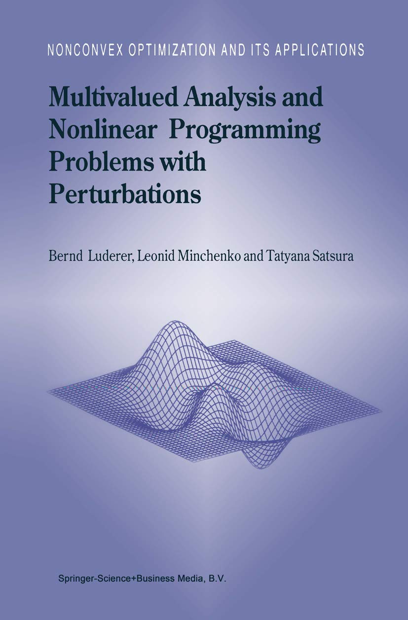 Multivalued Analysis and Nonlinear Programming Problems with Perturbations (Nonconvex Optimization and Its Applications, 66),Used