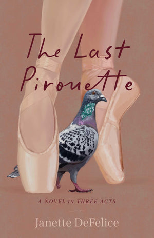 The Last Pirouette: A Novel In Three Acts