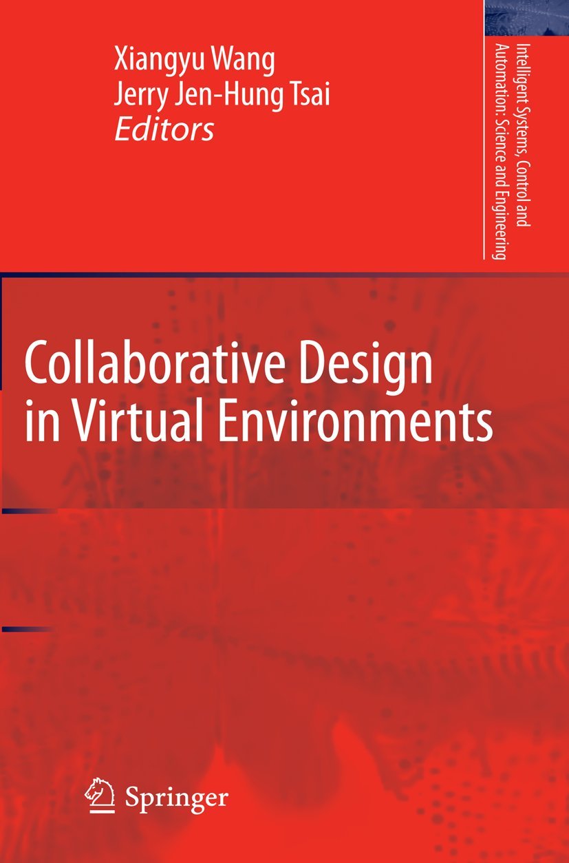 Collaborative Design in Virtual Environments (Intelligent Systems, Control and Automation: Science and Engineering, 48),Used