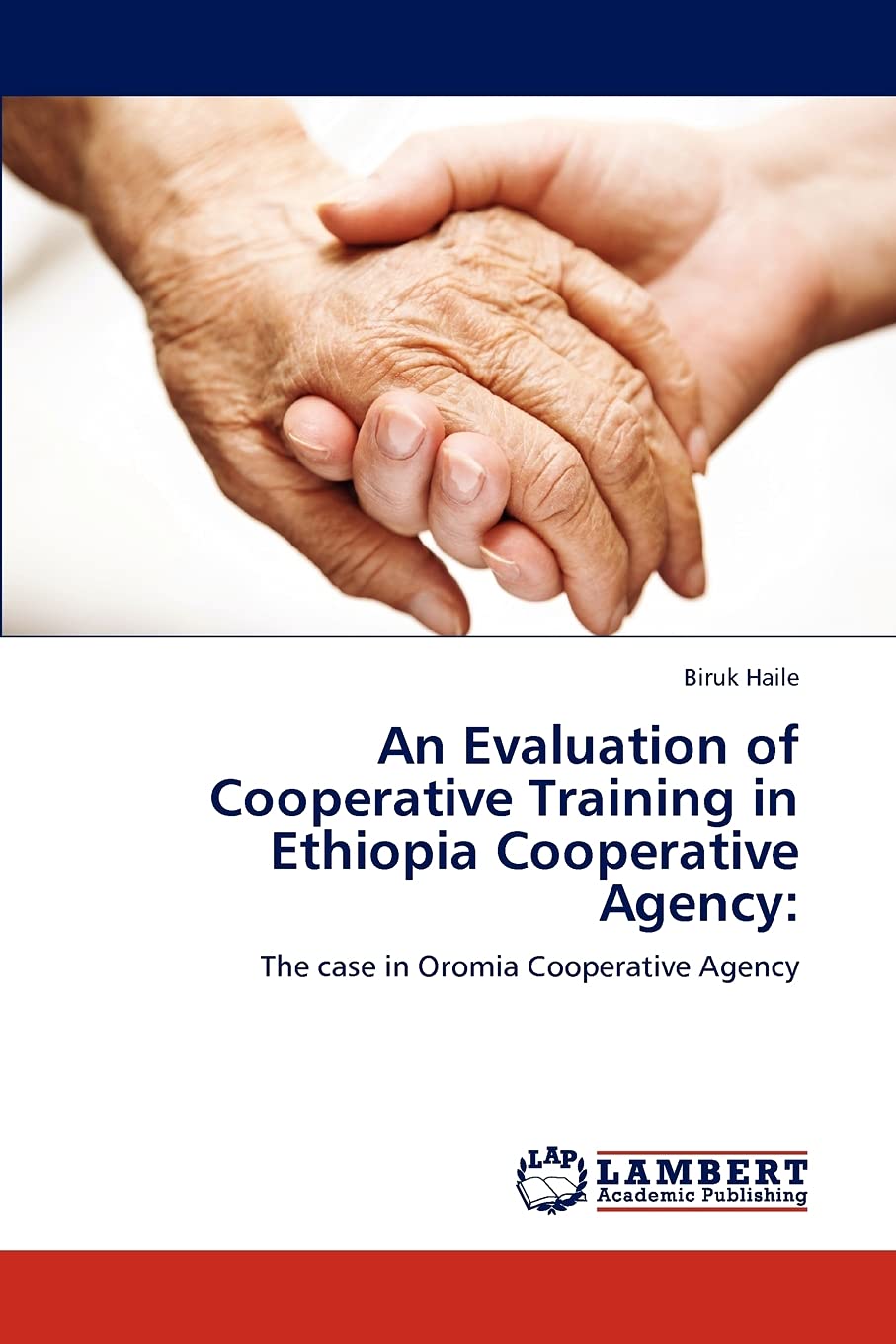 An Evaluation of Cooperative Training in Ethiopia Cooperative Agency:: The case in Oromia Cooperative Agency,Used