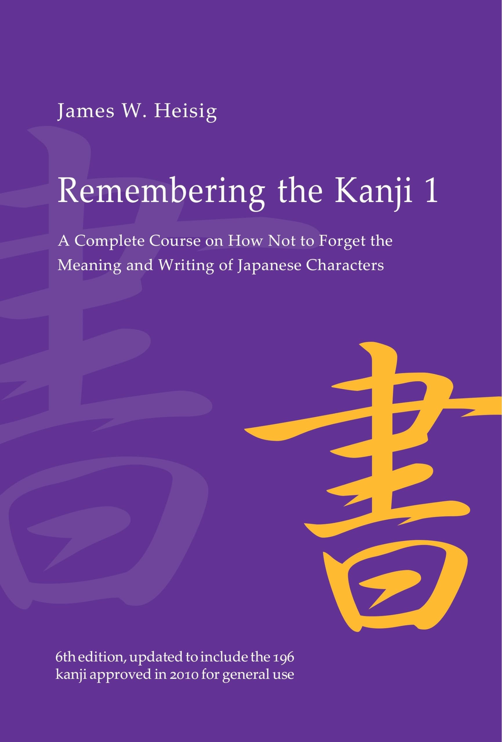 Remembering the Kanji 1: A Complete Course on How Not to Forget the Meaning and Writing of Japanese Characters,Used