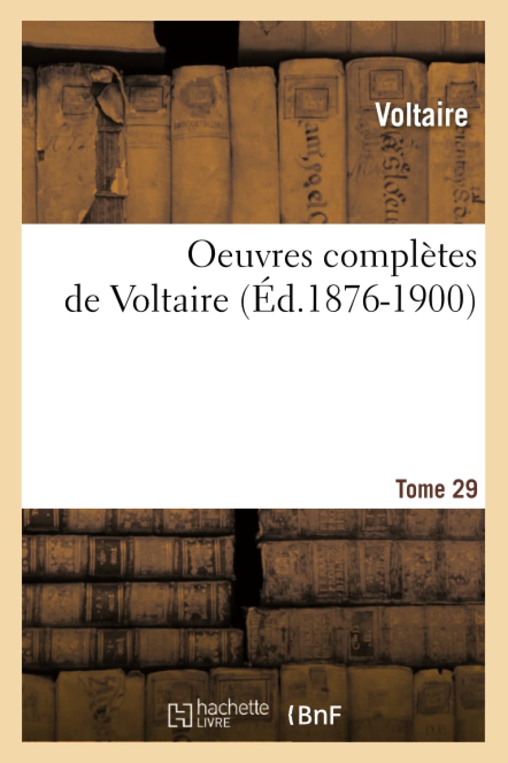 Oeuvres Compltes De Voltaire. Tome 29 (D.18761900) (Litterature) (French Edition),New