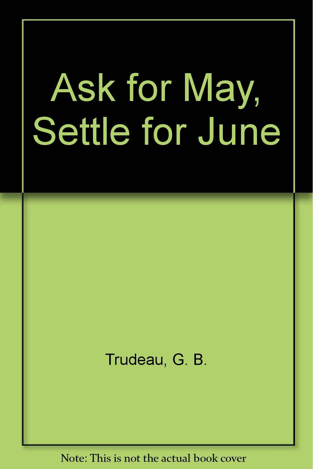 Ask for May, Settle for June,Used