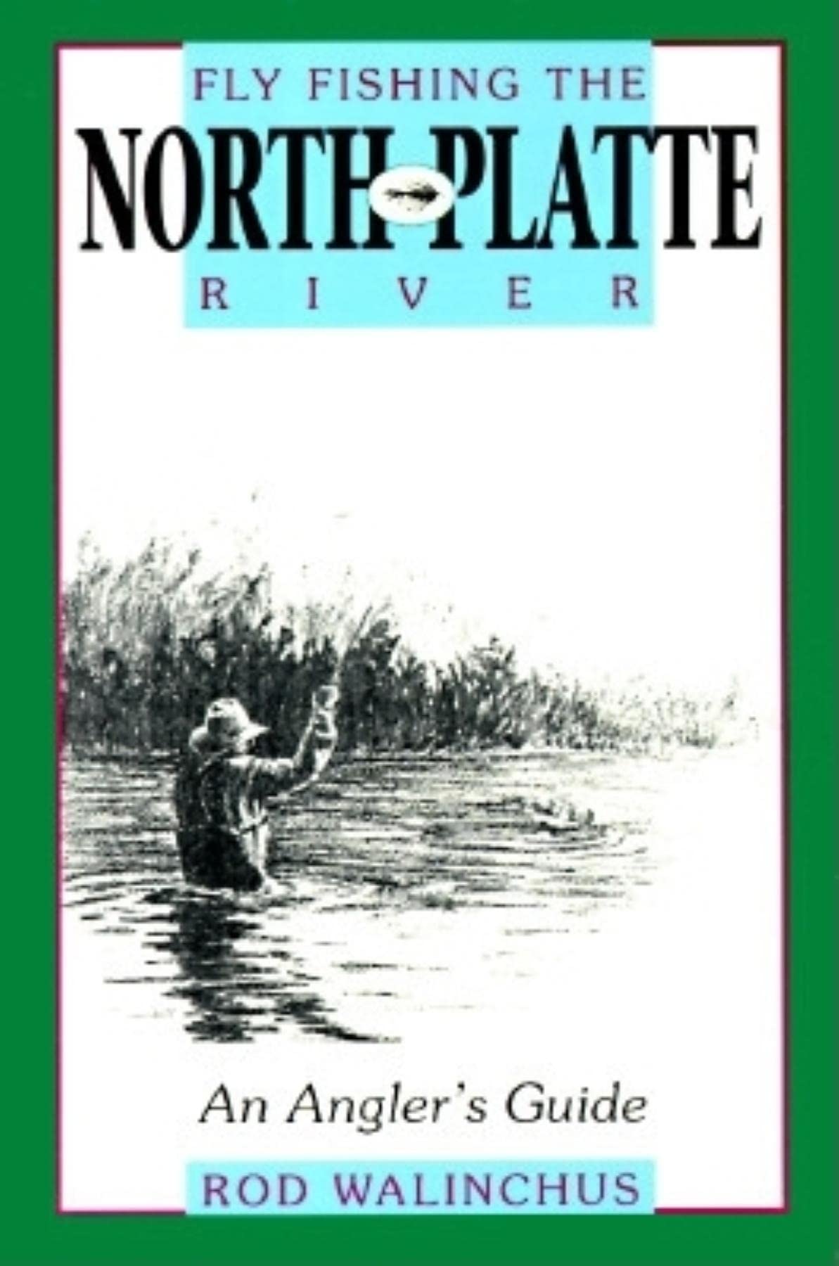 Fly Fishing the North Platte River: An Angler's Guide (The Pruett Series),Used