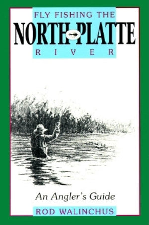 Fly Fishing the North Platte River: An Angler's Guide (The Pruett Series),Used