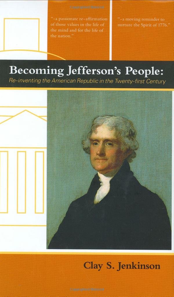 Becoming Jefferson's People: ReInventing the American Republic in the TwentyFirst Century,Used