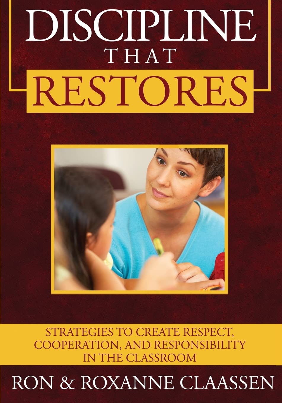 Discipline that Restores: Strategies to Create Respect, Cooperation, and Responsibility in the Classroom,Used