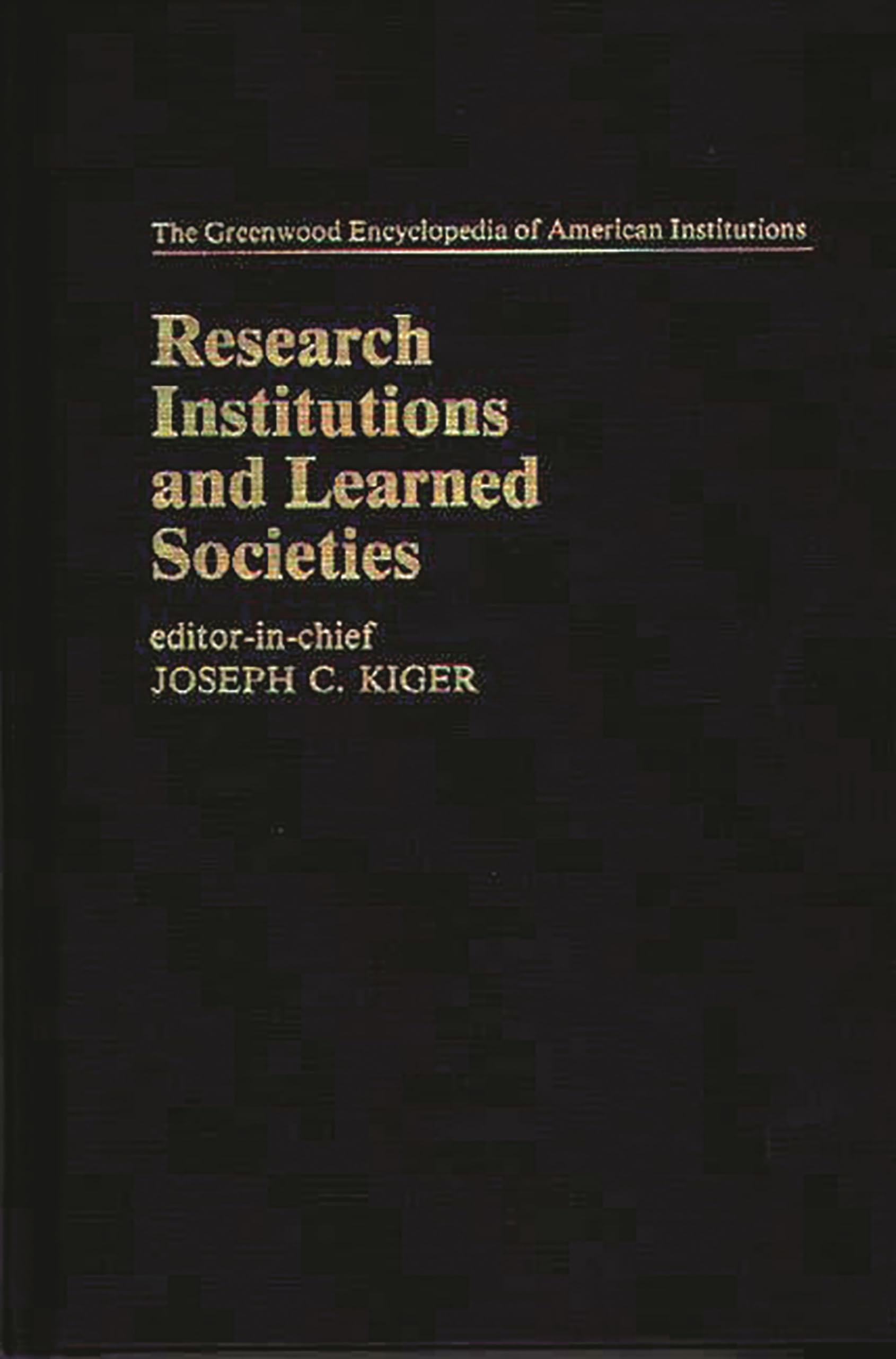 Research Institutions and Learned Societies: (The Greenwood Encyclopedia of American Institutions),Used