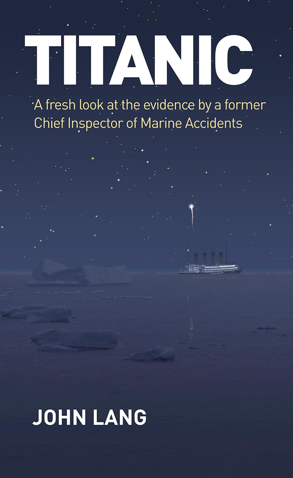 Titanic: A Fresh Look at the Evidence by a Former Chief Inspector of Marine Accidents,Used