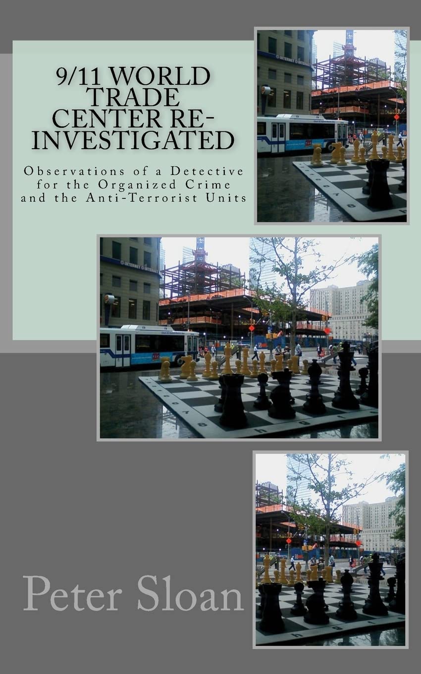 9/11 World Trade Center Reinvestigated: Observations Of A Detective For The Organized Crime And The Antiterrorist Units,Used