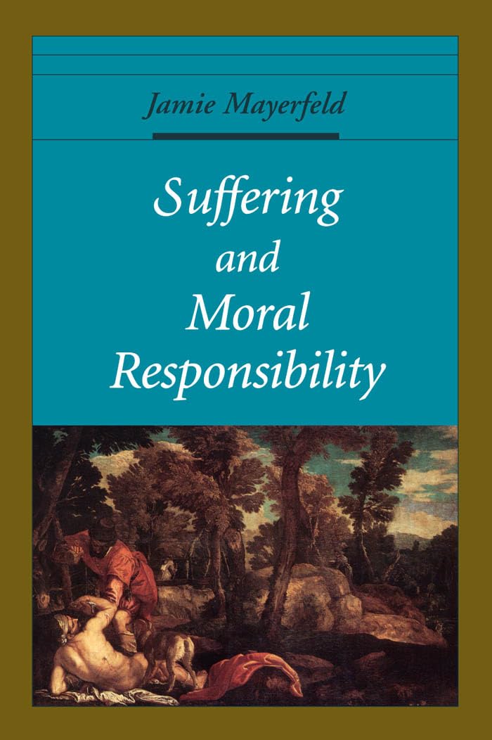 Suffering And Moral Responsibility (Oxford Ethics Series)