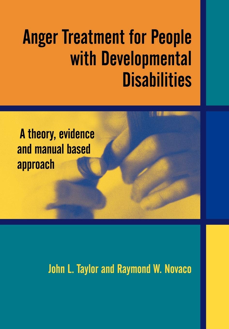 Anger Treatment for People with Developmental Disabilities: A Theory, Evidence and Manual Based Approach,Used