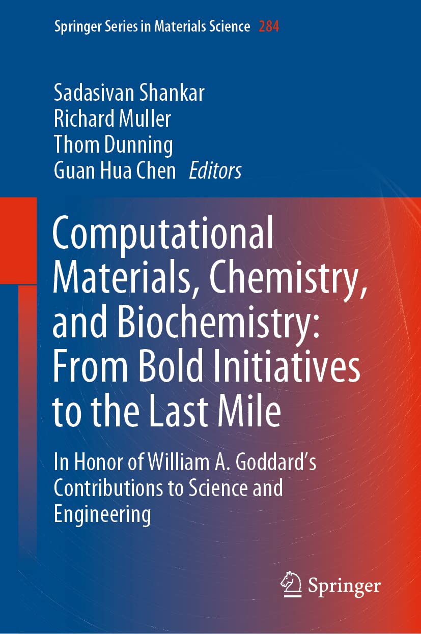 Computational Materials, Chemistry, and Biochemistry: From Bold Initiatives to the Last Mile: In Honor of William A. Goddards Co,Used