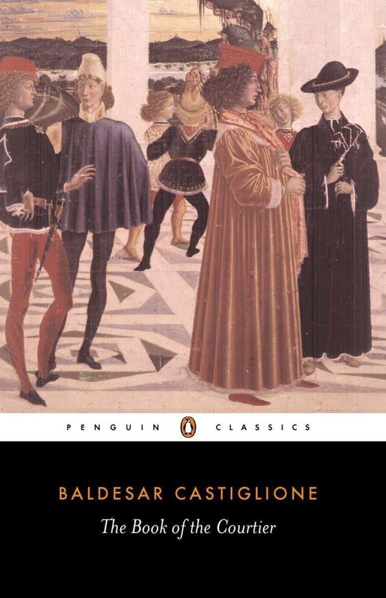 The Book Of The Courtier (Penguin Classics),New