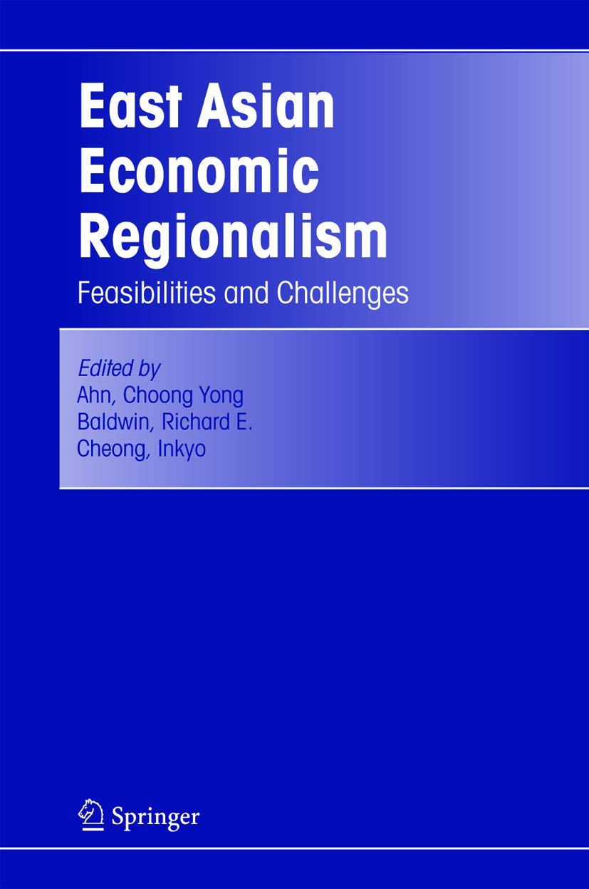East Asian Economic Regionalism: Feasibilities And Challenges