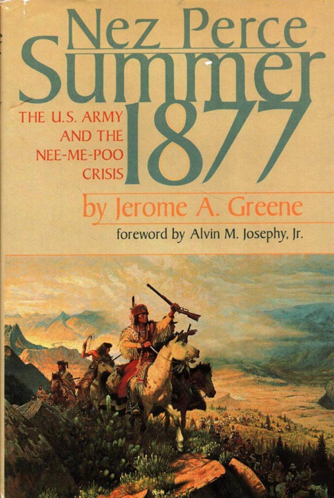 Nez Perce Summer, 1877: The U.S. Army And Neemepoo Crisis