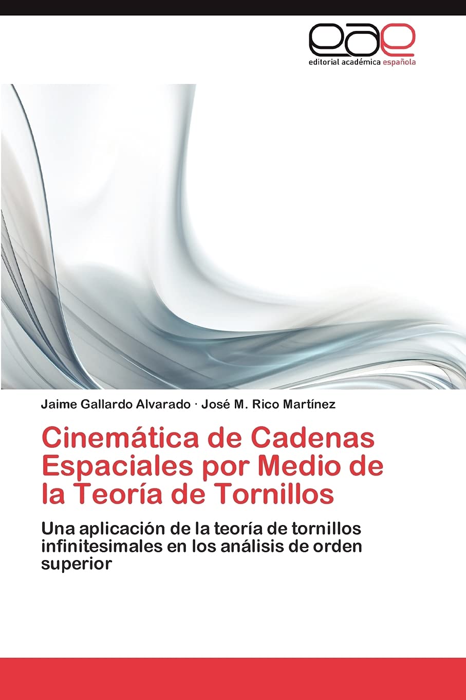 Cinemtica de Cadenas Espaciales por Medio de la Teora de Tornillos: Una aplicacin de la teora de tornillos infinitesimal,Used