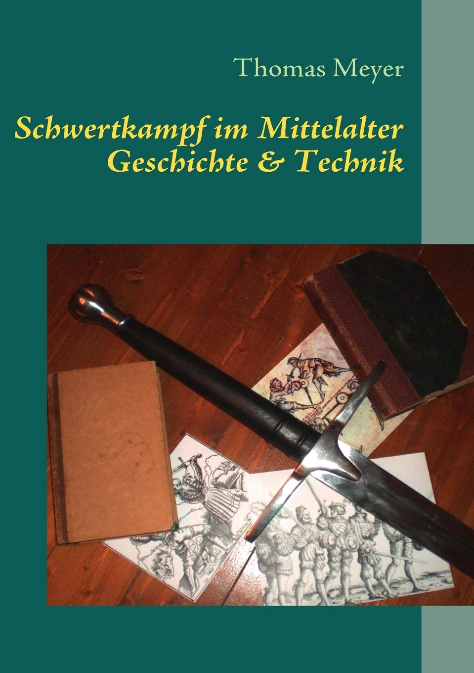 Schwertkampf im Mittelalter: Geschichte und Technik (German Edition),Used
