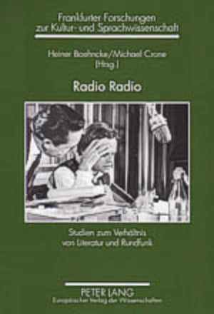 Radio Radio: Studien zum Verhltnis von Literatur und Rundfunk (Frankfurter Forschungen zur Kultur und Sprachwissenschaft) (Germ,Used