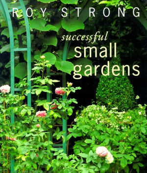 Successful Small Gardens: New Designs for TimeConscious Gardeners,Used