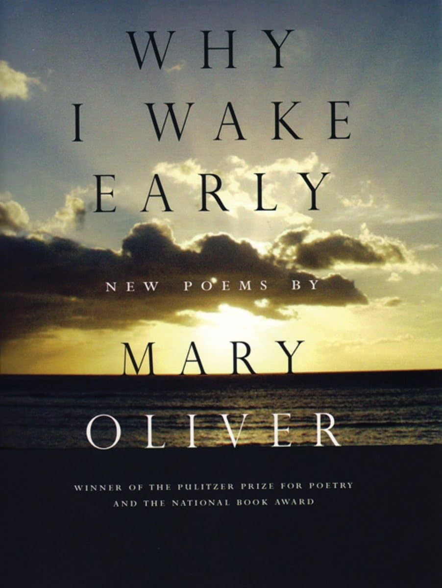 Why I Wake Early: New Poems,New