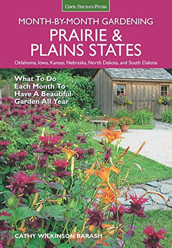 Prairie & Plains States Monthbymonth Gardening: What To Do Each Month To Have A Beautiful Garden All Year